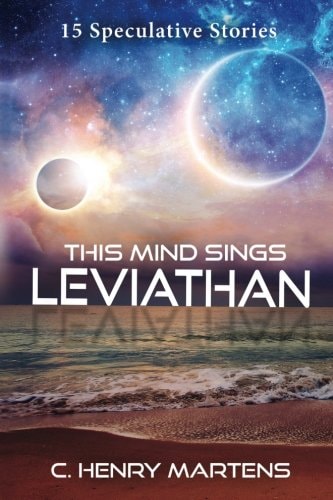 This Mind Sings Leviathan 15 Speculative Stories