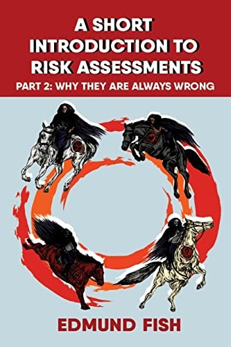 A Short Introduction to Risk Assessments Part 2 - Why They Are Always Wrong