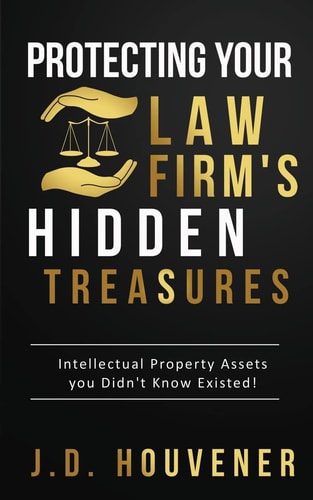 Protecting Your Law Firm's Hidden Treasures Intellectual Property Assets You Didn't Know Existed!