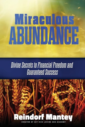Miraculous Abundance Divine Secrets to Financial Freedom and Guaranteed Success