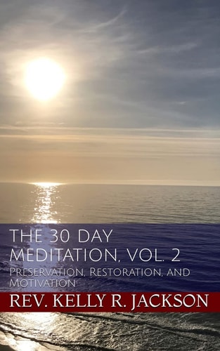 The 30 Day Meditation, Vol. 2 Preservation, Restoration, and Motivation