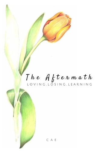 The Aftermath Loving, Losing, Learning