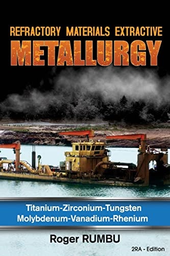 Refractory Materials Extractive Metallurgy Titanium - Zirconium -Tungsten - Molybdenum - Vanadium - Rhenium