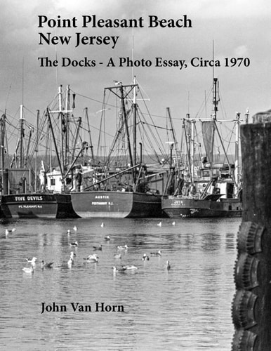 Point Pleasant Beach, New Jersey The Docks - a Photo Essay, Circa 1970