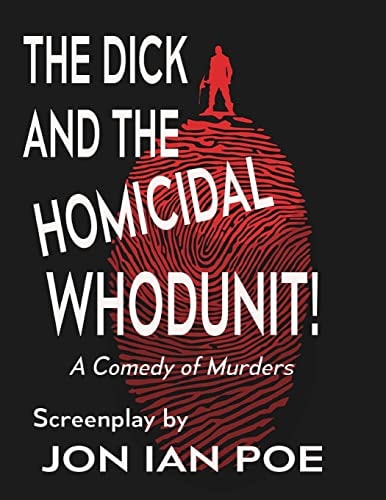 The Dick and the Homicidal Whodunit! a Screenplay
