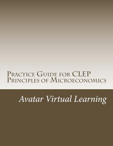 Practice Guide for CLEP Principles of Microeconomics