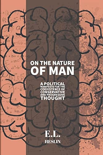On the Nature of Man A Political Manifesto for the Coexistence of Conservative and Progressive Thought