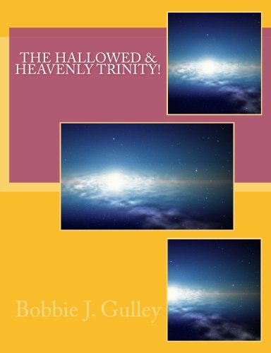 Hallowed and Heavenly Trinity!