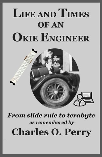 Life and Times of an Okie Engineer From Slide Rule to Terabyte