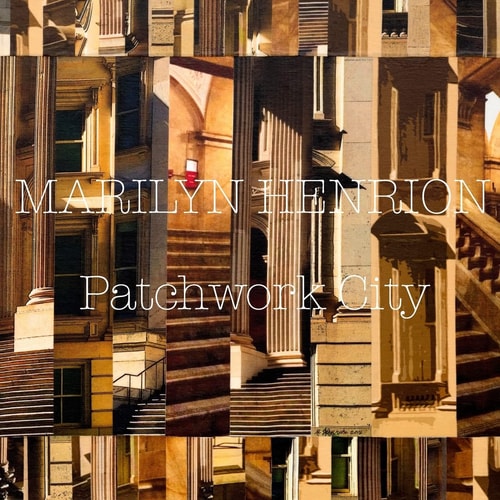 Patchwork City New Works by Marilyn Henrion