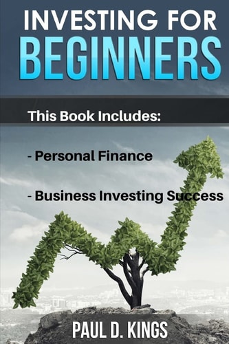 Investing for Beginners This Book Includes - Personal Finance, Business Investing Success