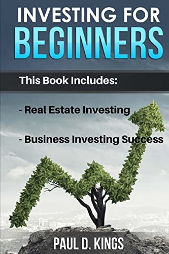 Investing for Beginners This Book Includes - Real Estate Investing, Business Investing Success