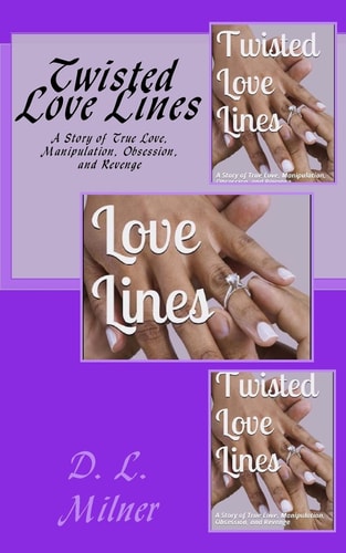 Twisted Love Lines A Story of True Love, Manipulation, Obsession, and Revenge