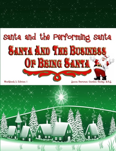 Santa and the Business of Being Santa Santa and the Performing Santa