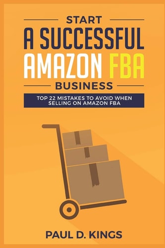 Start a Successful Amazon FBA Business Top 22 Mistakes to Avoid When Selling on Amazon FBA