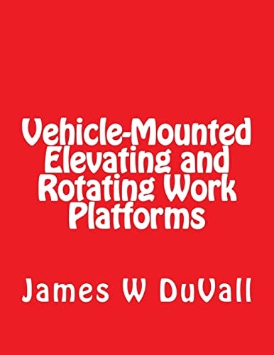Vehicle-Mounted Elevating and Rotating Work Platforms DUVALLS OSHA Part 1910 Subpart 1910. 67 Vehicle Mounted Elevating and Rotating Work Platforms 2017 Edition