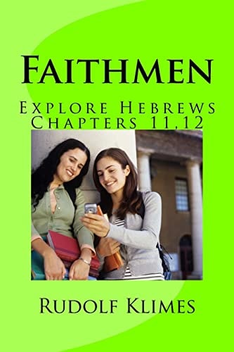 Faithmen Hebrews 11, 12