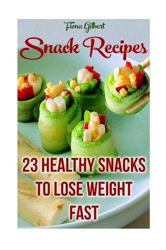 Snack Recipes 23 Healthy Snacks To Lose Weight Fast