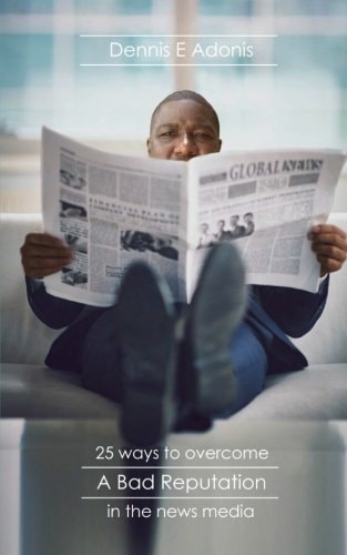 25 Ways to Overcome a Bad Reputation in the News Media