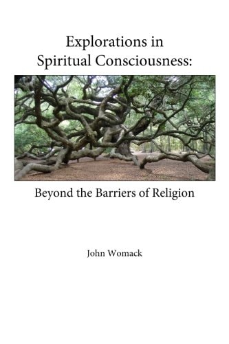 Explorations in Spiritual Consciousness Beyond the Barriers of Religion