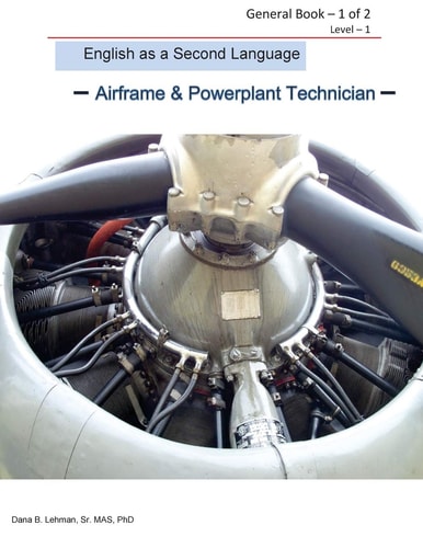 English As a Second Language -Airframe and Powerplant Technician - General Book 1 of 2 Level -1 ESL Aviation Technician