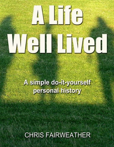 A Life Well Lived A Simple Do-It-yourself Personal History