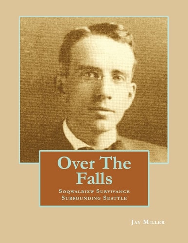 Over the Falls Soqwalbixw Survivance Surrounding Seattle