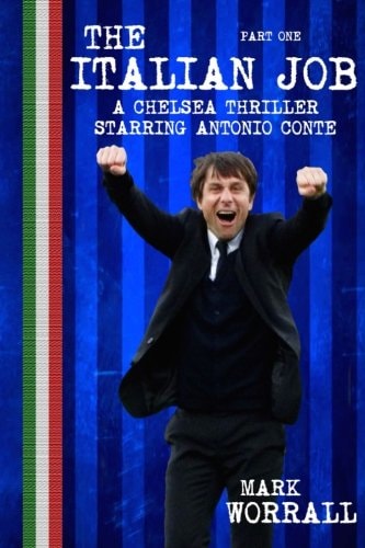 The Italian Job A Chelsea Thriller Starring Antonio Conte: Part One