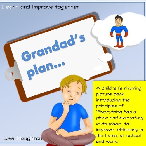 Grandads Plan: a Rhyming Children's Book That Introduces the Lean Tool 5S 5S - Everything Has a Place and Everything in Its Place. Lean for Children