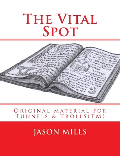 The Vital Spot Original Material for Tunnels and Trolls(TM)