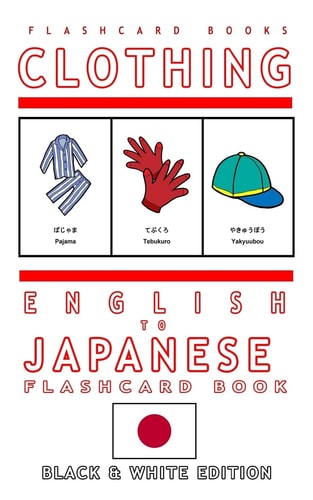 Clothing - English to Japanese Flash Card Book Black and White Edition - Japanese for Kids