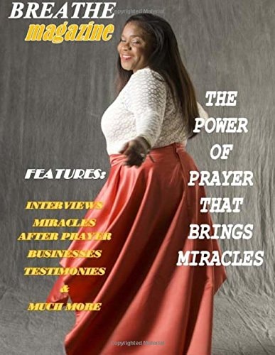 Breathe Magazine Issue 4: The Power Of Prayer That Brings Miracles
