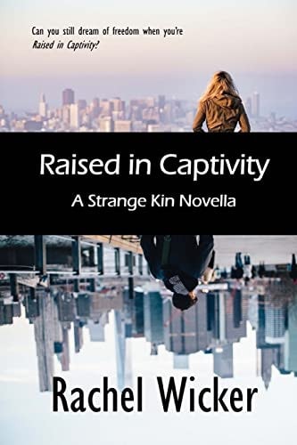 Raised in Captivity A Strange Kin Novella