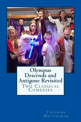 Olympus Descends and Antigone Revisited Two Classical Comedies