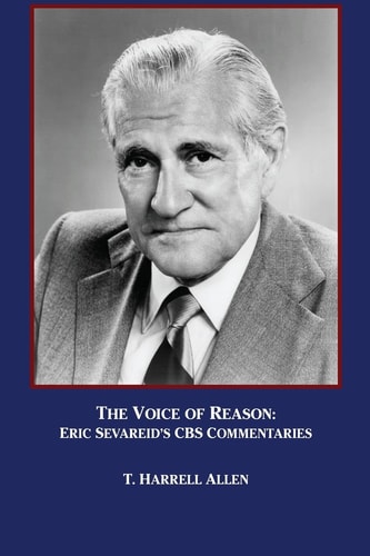 The Voice of Reason Eric Sevareid's CBS Commentaries
