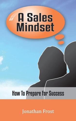 A Sales Mindset How To Prepare For Success