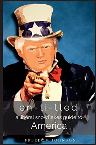 En-Ti-Tled A Liberal Snowflakes Guide to America