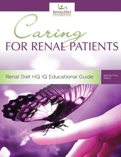 Caring For Renal Patients A Caregiver's Guide To Chronic Kidney Disease: Information and Resources For Those Caring For Someone With CKD