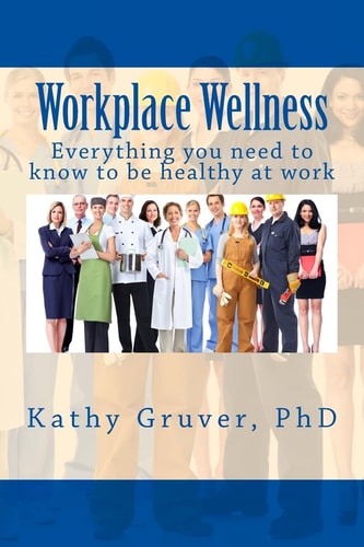 Workplace Wellness Everything You Need to Know to Stay Well at Work