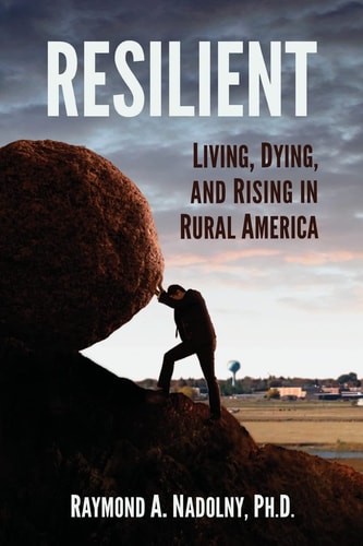 Resilient Living, Dying, and Rising in Rural America