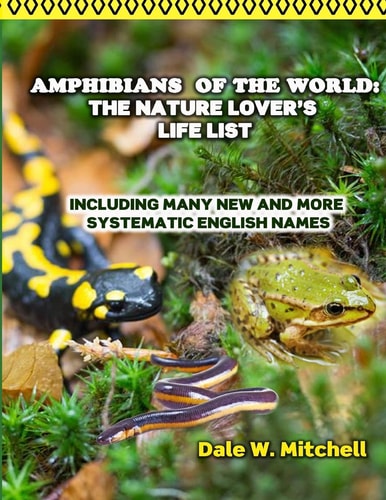 Amphibians of the World: the Nature Lover's Life List Including Many New and More Systematic English Names