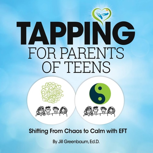 Tapping for Parents of Teens Shifting from Chaos to Calm with EFT