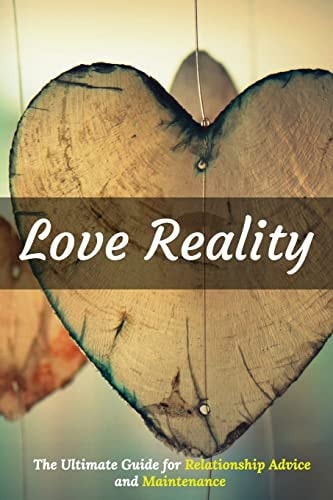 Love Reality The Ultimate Guide for Relationship Advice and Maintenance