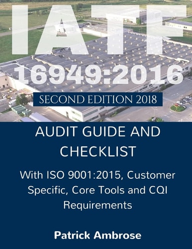 Iatf 16949 2016 Plus ISO 9001:2015: ASSESSMENT (AUDIT) Guide and Checklist