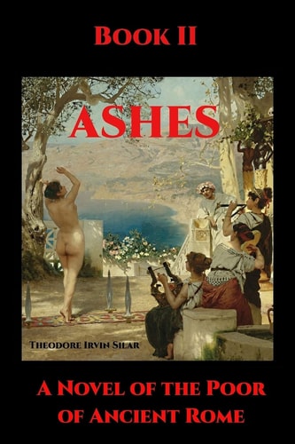 Ashes II A Novel of the Poor of Ancient Rome