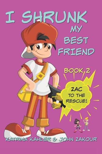 I Shrunk My Best Friend! - Book 2 - Zac to the Rescue! Books for Girls Ages 9-12