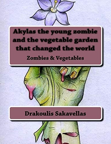 Akylas the Young Zombie and the Vegetable Garden That Changed the World