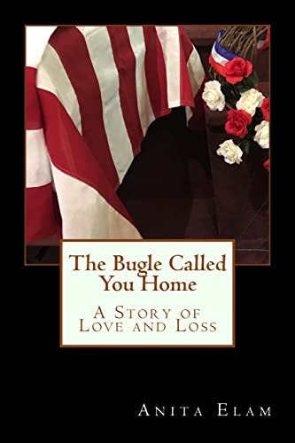 The Bugle Called You Home A Story of Love and Loss