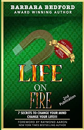 Life on Fire 7 Secrets to Change Your Mind Change Your Life!!!