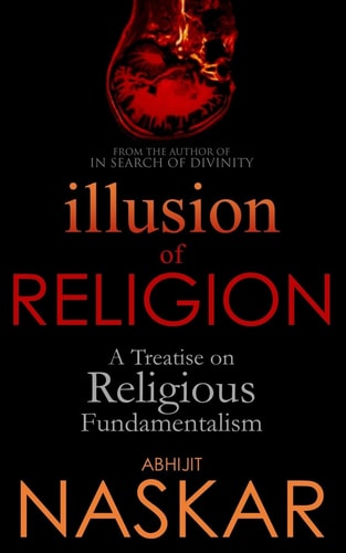 Illusion of Religion A Treatise on Religious Fundamentalism